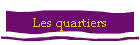 Les quartiers